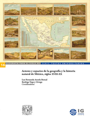 cover image of Actores y espacios de la geografía y la historia natural de México, siglos XVIII-XX